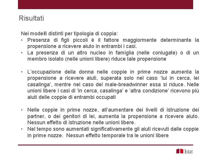 Risultati Nei modelli distinti per tipologia di coppia: • Presenza di figli piccoli è