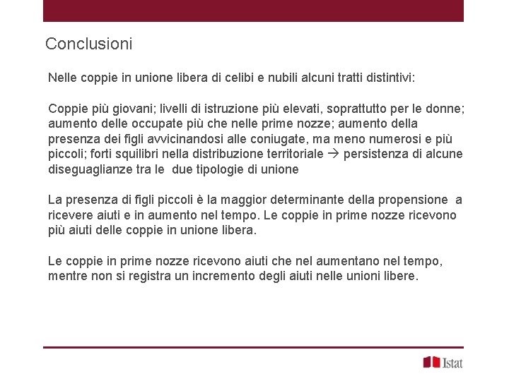 Conclusioni Nelle coppie in unione libera di celibi e nubili alcuni tratti distintivi: Coppie