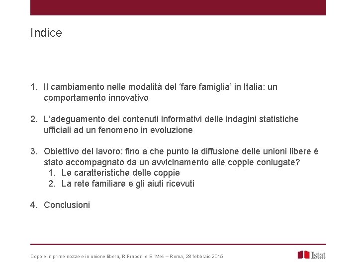 Indice 1. Il cambiamento nelle modalità del ‘fare famiglia’ in Italia: un comportamento innovativo