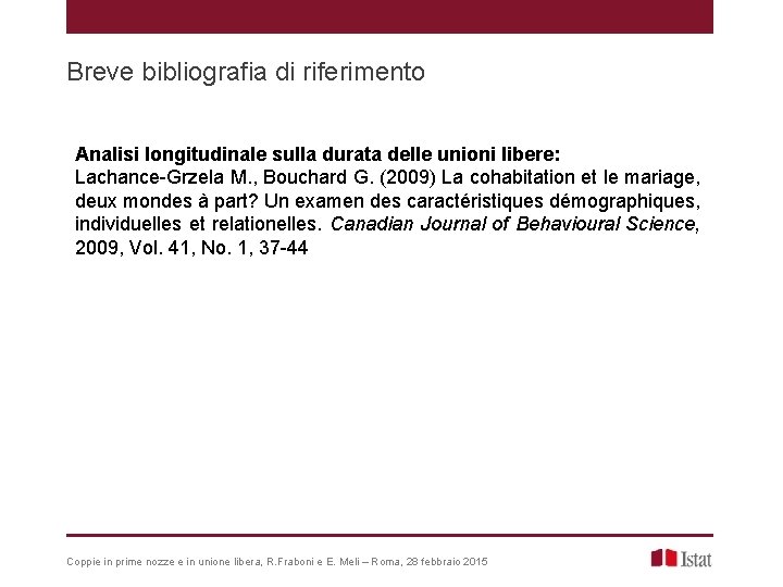 Breve bibliografia di riferimento Analisi longitudinale sulla durata delle unioni libere: Lachance-Grzela M. ,