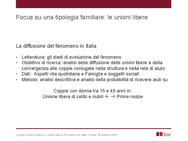Focus su una tipologia familiare: le unioni libere La diffusione del fenomeno in Italia