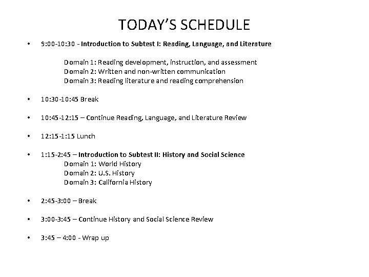 TODAY’S SCHEDULE • 9: 00 -10: 30 - Introduction to Subtest I: Reading, Language,