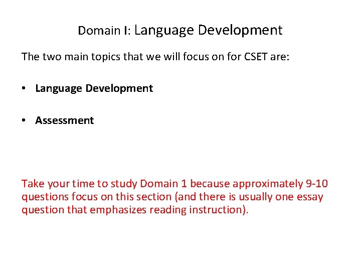 Domain I: Language Development The two main topics that we will focus on for