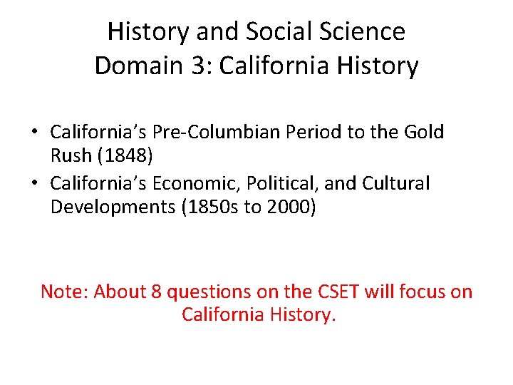 History and Social Science Domain 3: California History • California’s Pre-Columbian Period to the