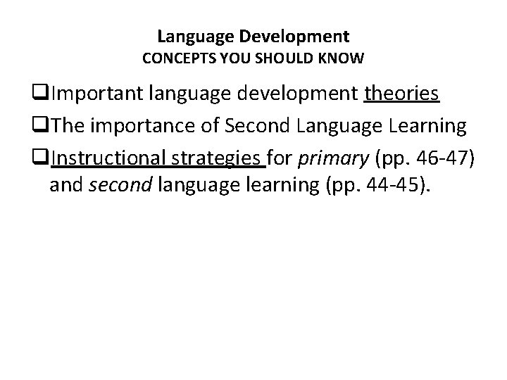 Language Development CONCEPTS YOU SHOULD KNOW q. Important language development theories q. The importance