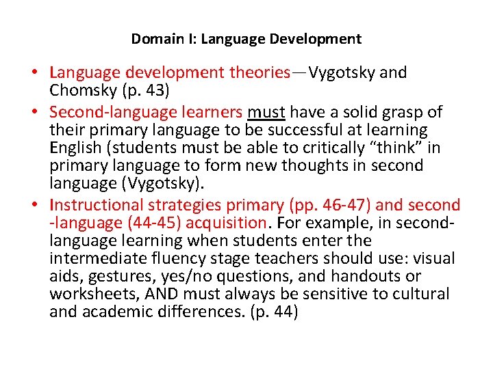 Domain I: Language Development • Language development theories—Vygotsky and Chomsky (p. 43) • Second-language