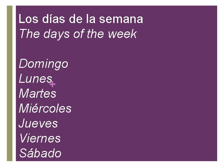 Los días de la semana The days of the week Domingo Lunes+ Martes Miércoles