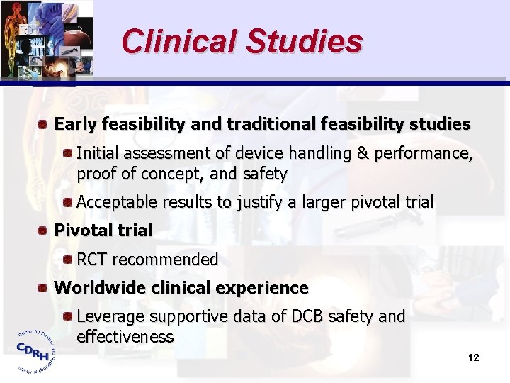 Clinical Studies Early feasibility and traditional feasibility studies Initial assessment of device handling &