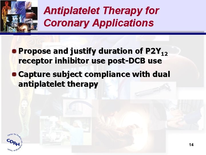 Antiplatelet Therapy for Coronary Applications Propose and justify duration of P 2 Y 12
