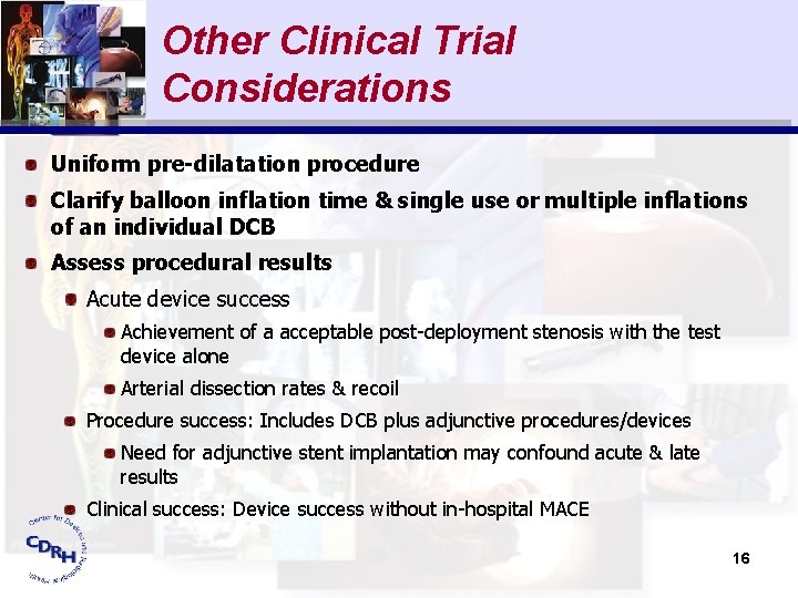 Other Clinical Trial Considerations Uniform pre-dilatation procedure Clarify balloon inflation time & single use