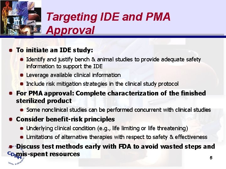 Targeting IDE and PMA Approval To initiate an IDE study: Identify and justify bench