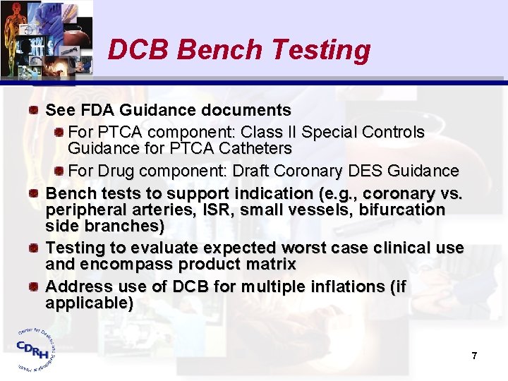 DCB Bench Testing See FDA Guidance documents For PTCA component: Class II Special Controls