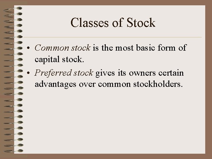 Classes of Stock • Common stock is the most basic form of capital stock.