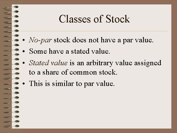 Classes of Stock • No-par stock does not have a par value. • Some