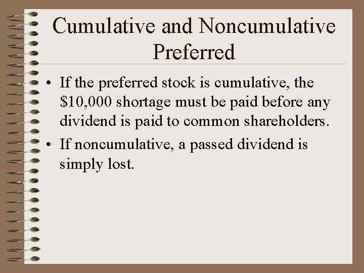 Cumulative and Noncumulative Preferred • If the preferred stock is cumulative, the $10, 000