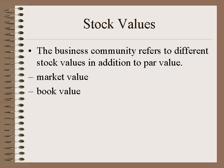 Stock Values • The business community refers to different stock values in addition to