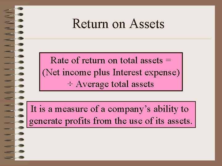 Return on Assets Rate of return on total assets = (Net income plus Interest