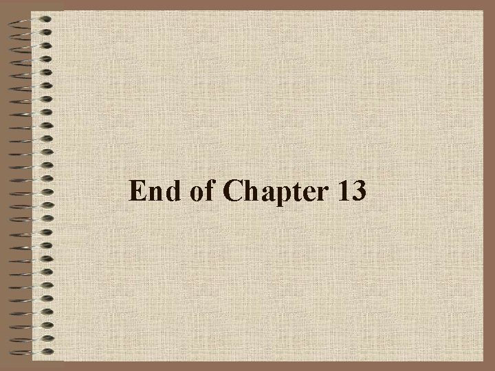 End of Chapter 13 