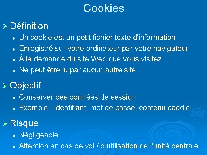 Cookies Ø Définition l Un cookie est un petit fichier texte d'information l Enregistré