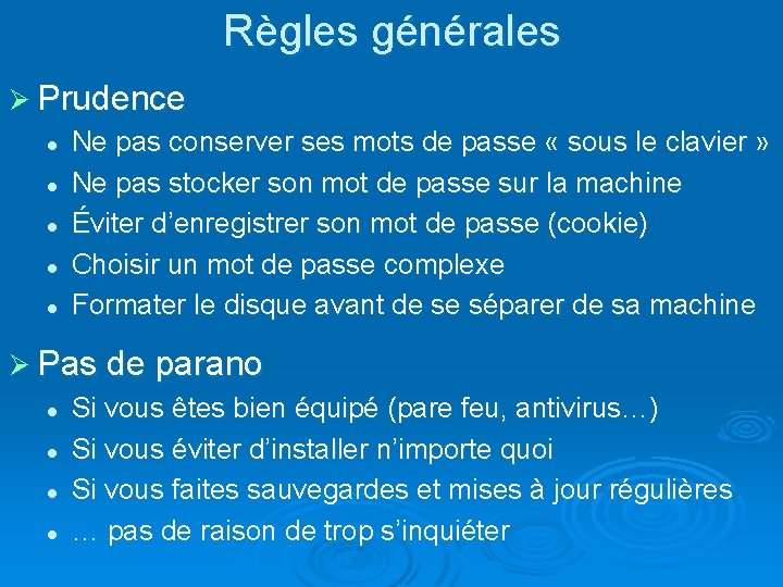 Règles générales Ø Prudence l Ne pas conserver ses mots de passe « sous