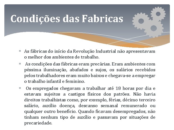 Condições das Fabricas As fábricas do início da Revolução Industrial não apresentavam o melhor