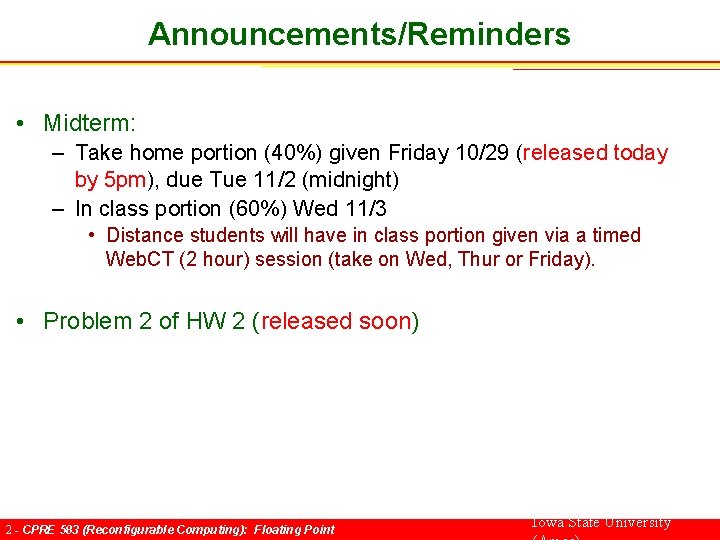Announcements/Reminders • Midterm: – Take home portion (40%) given Friday 10/29 (released today by