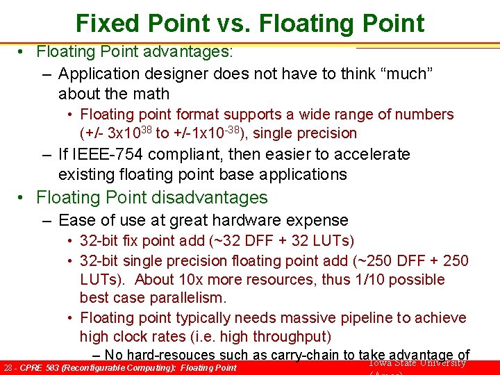 Fixed Point vs. Floating Point • Floating Point advantages: – Application designer does not