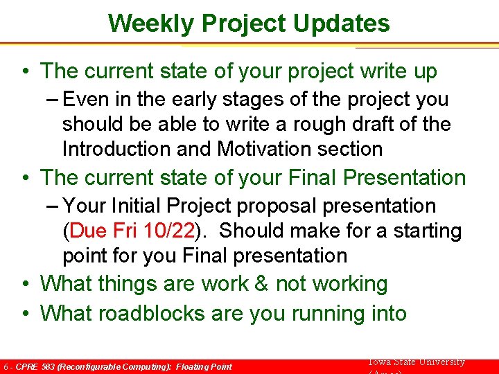 Weekly Project Updates • The current state of your project write up – Even