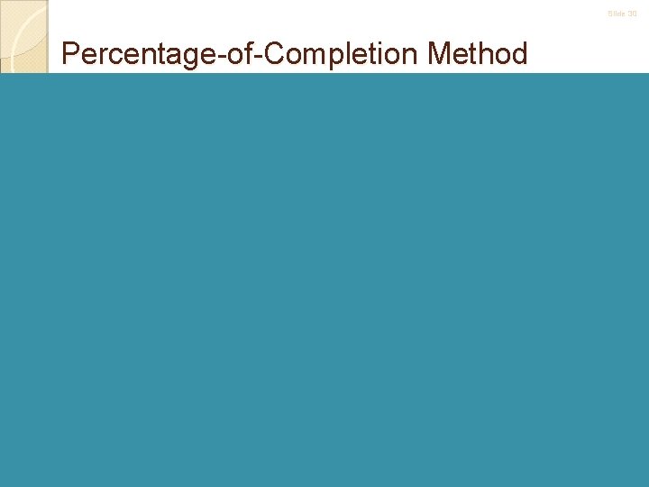 Slide 30 Percentage-of-Completion Method 5 -30 