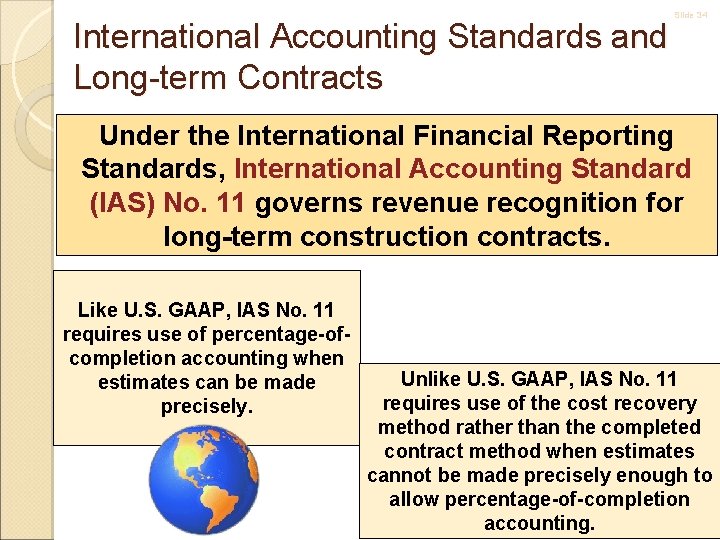 International Accounting Standards and Long-term Contracts Slide 34 Under the International Financial Reporting Standards,