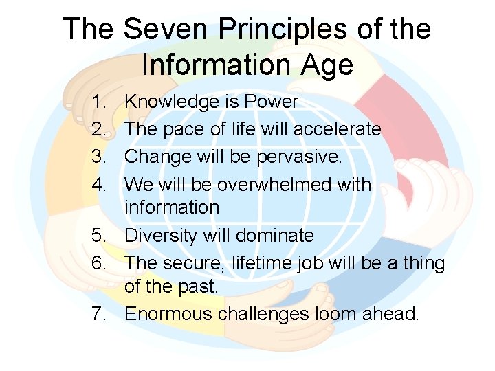 The Seven Principles of the Information Age 1. 2. 3. 4. Knowledge is Power