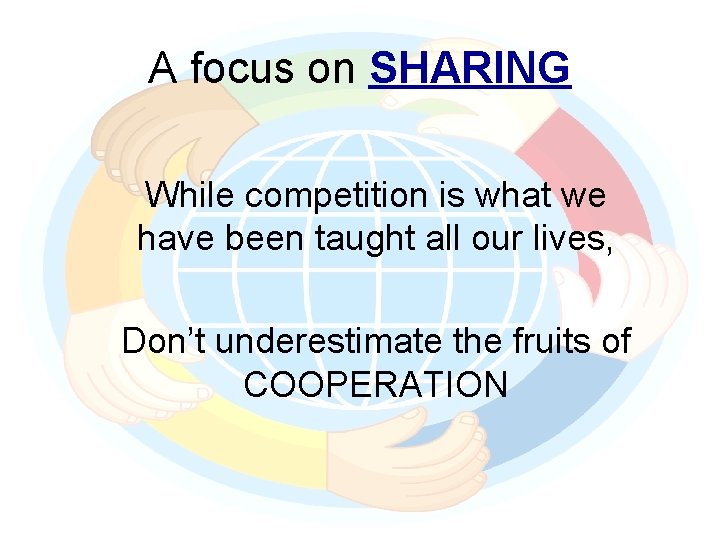 A focus on SHARING While competition is what we have been taught all our