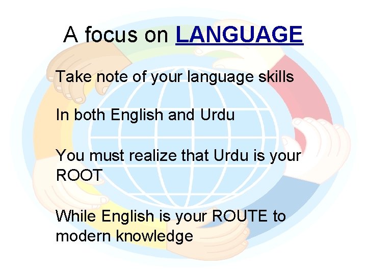 A focus on LANGUAGE Take note of your language skills In both English and
