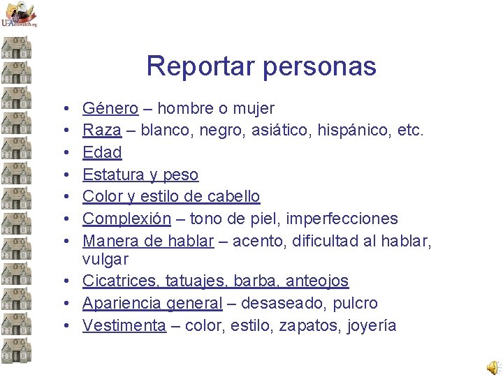 Reportar personas • • Género – hombre o mujer Raza – blanco, negro, asiático,