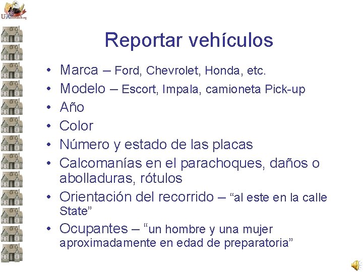 Reportar vehículos • • • Marca – Ford, Chevrolet, Honda, etc. Modelo – Escort,