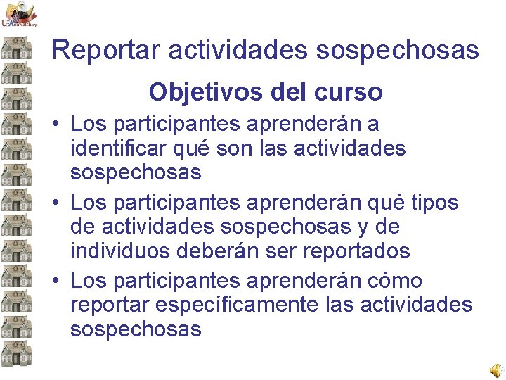 Reportar actividades sospechosas Objetivos del curso • Los participantes aprenderán a identificar qué son