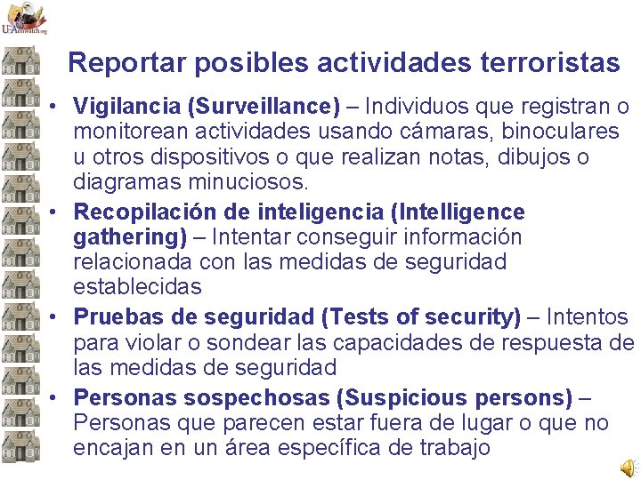 Reportar posibles actividades terroristas • Vigilancia (Surveillance) – Individuos que registran o monitorean actividades