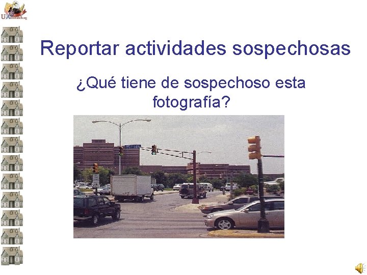 Reportar actividades sospechosas ¿Qué tiene de sospechoso esta fotografía? 