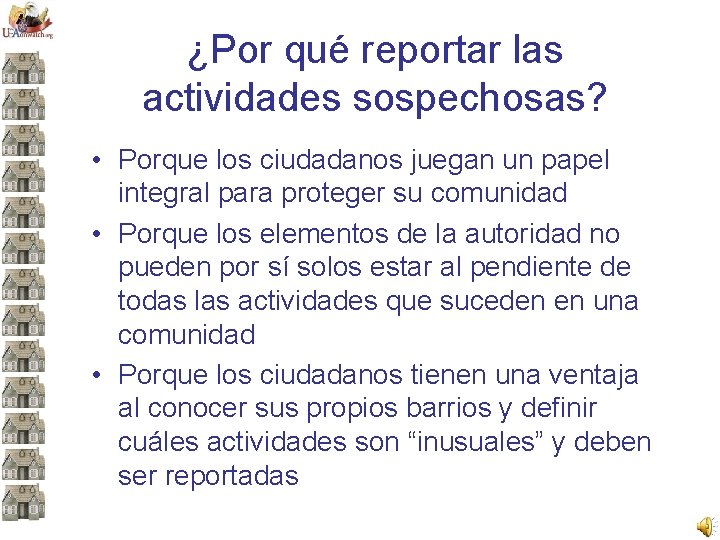 ¿Por qué reportar las actividades sospechosas? • Porque los ciudadanos juegan un papel integral