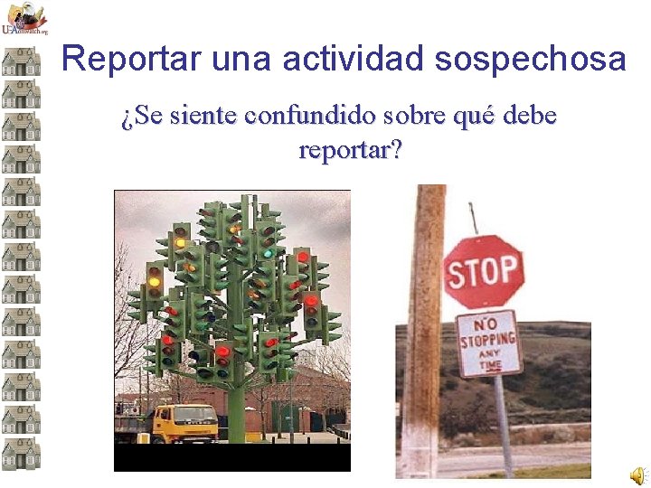 Reportar una actividad sospechosa ¿Se siente confundido sobre qué debe reportar? 