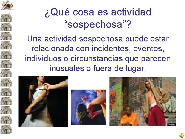 ¿Qué cosa es actividad “sospechosa”? Una actividad sospechosa puede estar relacionada con incidentes, eventos,