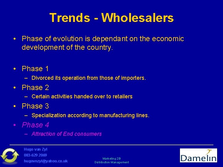 Trends - Wholesalers • Phase of evolution is dependant on the economic development of