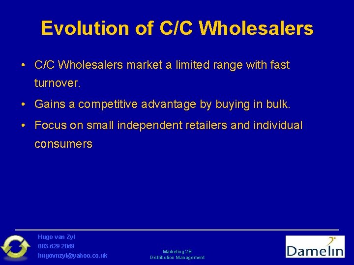 Evolution of C/C Wholesalers • C/C Wholesalers market a limited range with fast turnover.