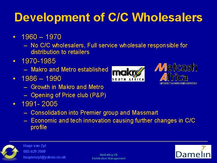 Development of C/C Wholesalers • 1960 – 1970 – No C/C wholesalers, Full service
