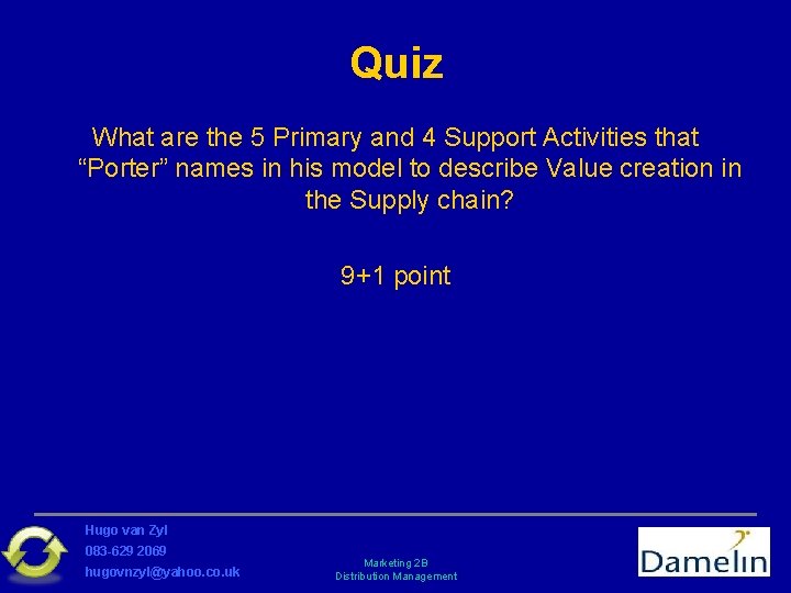 Quiz What are the 5 Primary and 4 Support Activities that “Porter” names in