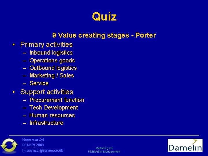 Quiz 9 Value creating stages - Porter • Primary activities – – – Inbound
