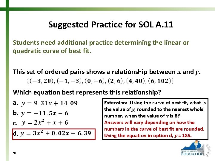 Suggested Practice for SOL A. 11 Students need additional practice determining the linear or