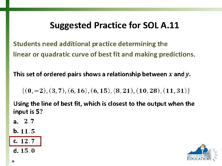 Suggested Practice for SOL A. 11 Students need additional practice determining the linear or