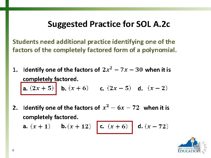 Suggested Practice for SOL A. 2 c Students need additional practice identifying one of