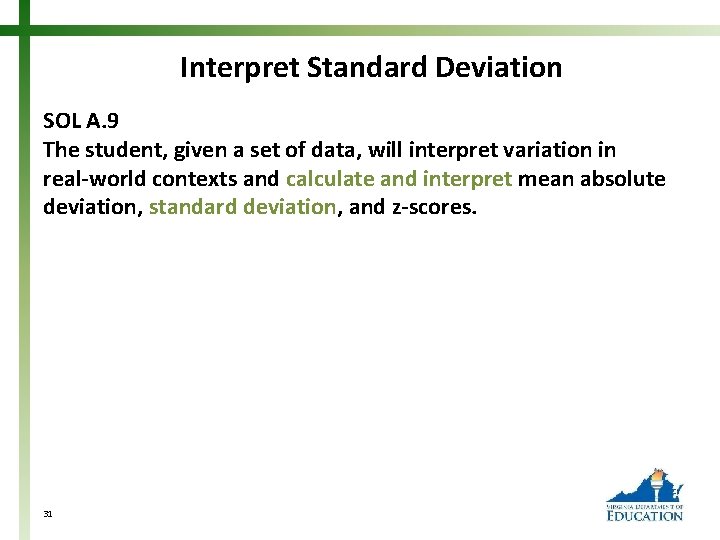 Interpret Standard Deviation SOL A. 9 The student, given a set of data, will